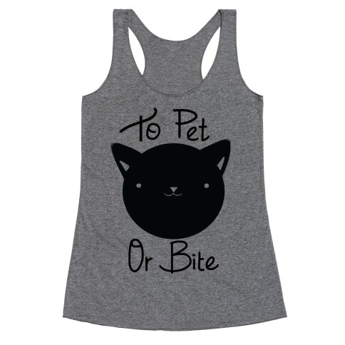 To Pet or To Bite Racerback Tank Top