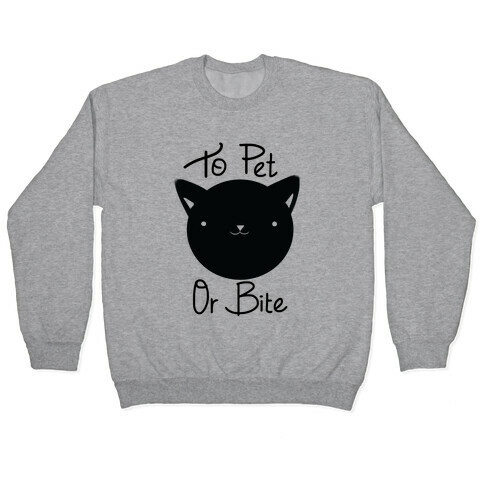 To Pet or To Bite Pullover