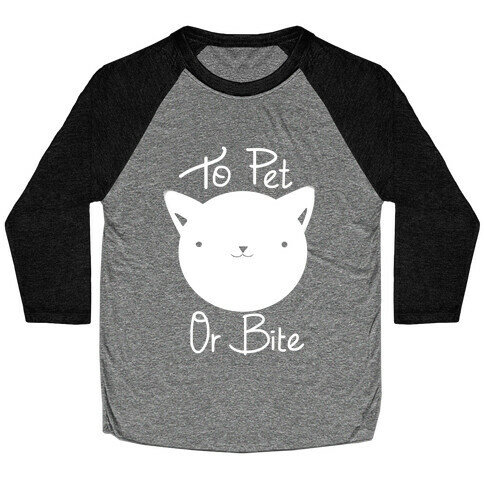 To Pet or To Bite Baseball Tee