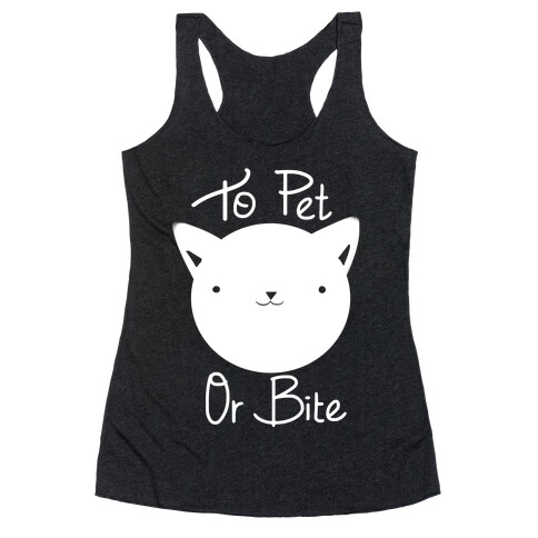 To Pet or To Bite Racerback Tank Top