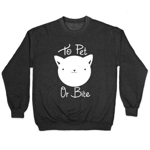 To Pet or To Bite Pullover