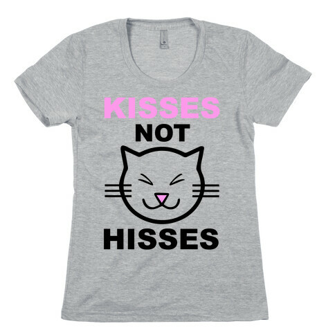 Kisses Not Hisses Womens T-Shirt