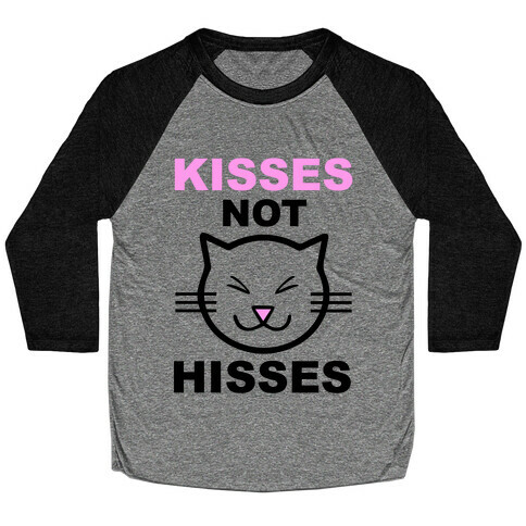 Kisses Not Hisses Baseball Tee