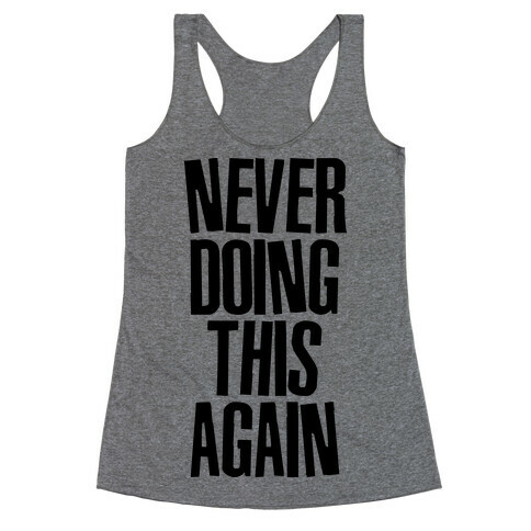 Never Doing This Again Racerback Tank Top