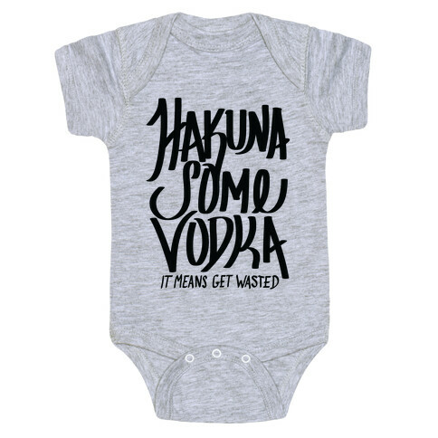 Hakuna Some Vodka Baby One-Piece