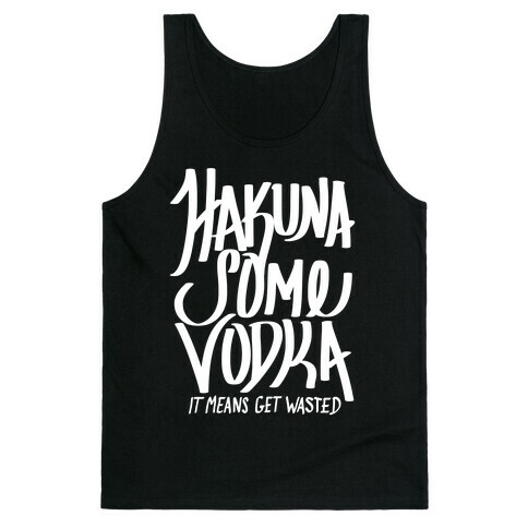 Hakuna Some Vodka Tank Top