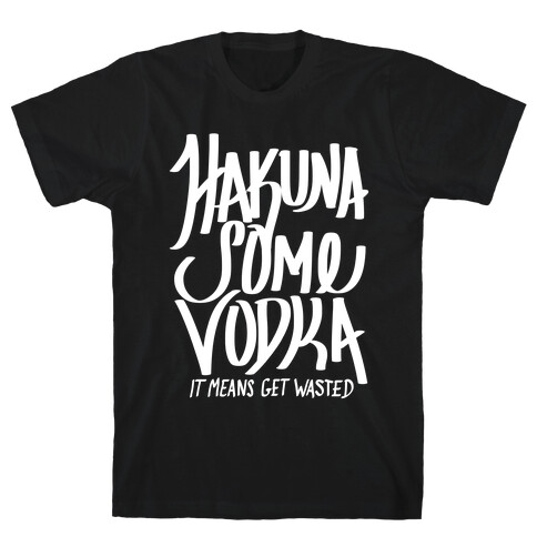 Hakuna Some Vodka T-Shirt