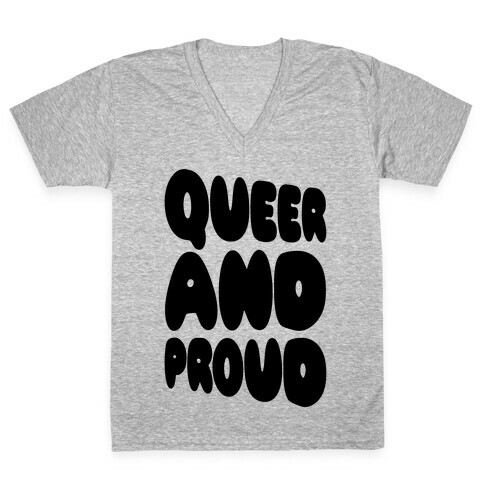 Queer And Proud V-Neck Tee Shirt