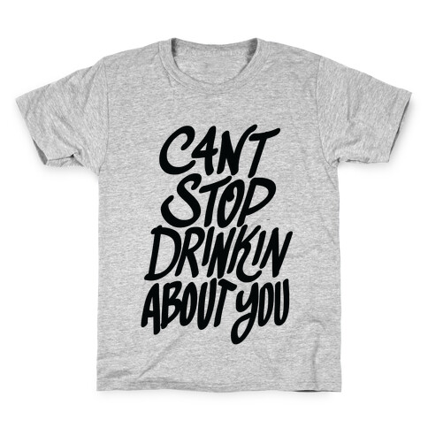 Can't Stop Drinkin About You (Tank) Kids T-Shirt