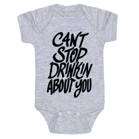 Can't Stop Drinkin About You (Tank) Baby One-Piece