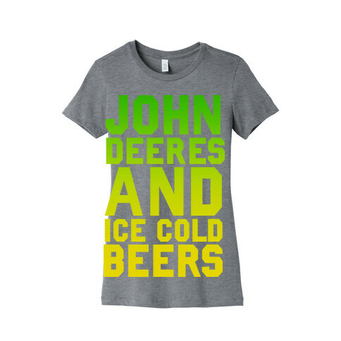 John Deeres and Ice Cold Beers Womens T-Shirt