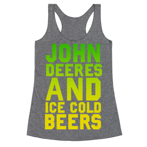 John Deeres and Ice Cold Beers Racerback Tank Top