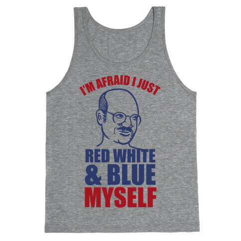 I'm Afraid I Just Red White & Blue Myself Tank Top