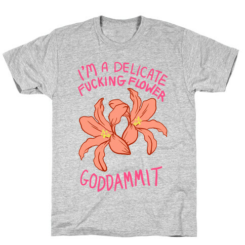 I'm a Delicate Flower T-Shirt