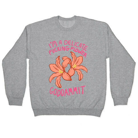 I'm a Delicate Flower Pullover