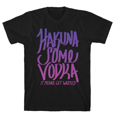 Hakuna Some Vodka (Gradient) T-Shirt