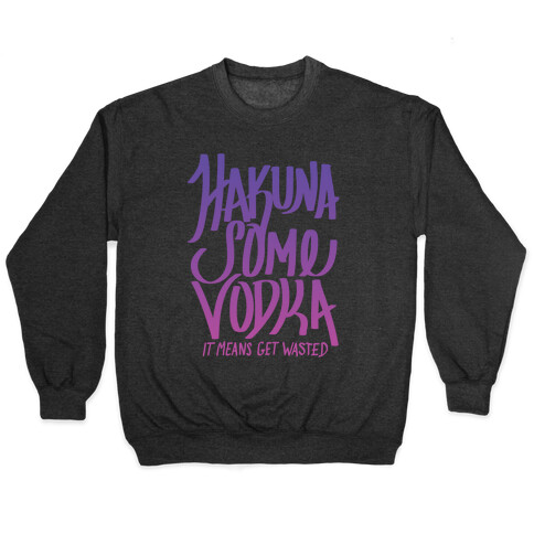 Hakuna Some Vodka (Gradient) Pullover