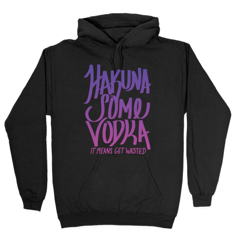 Hakuna Some Vodka (Gradient) Hooded Sweatshirt