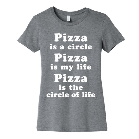 Pizza Is The Circle Of Life Womens T-Shirt