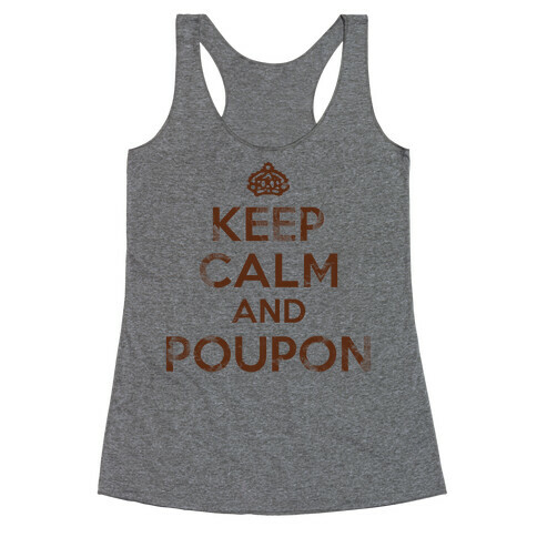 Keep Calm And Poupon Racerback Tank Top