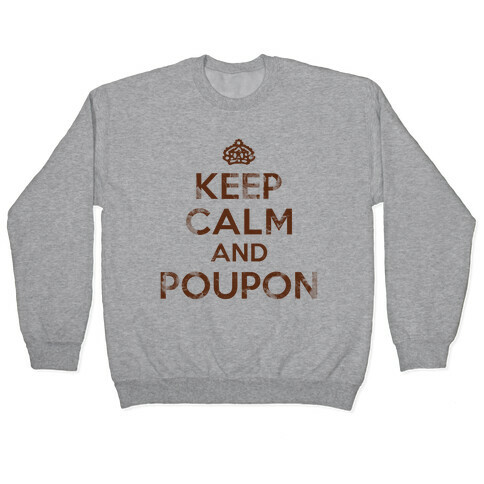 Keep Calm And Poupon Pullover