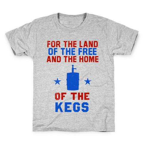 For The Land Of The Free And The Home Of The Kegs Kids T-Shirt