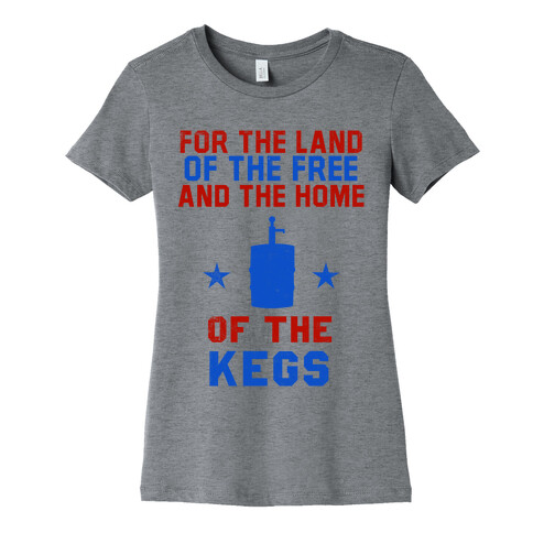 For The Land Of The Free And The Home Of The Kegs Womens T-Shirt
