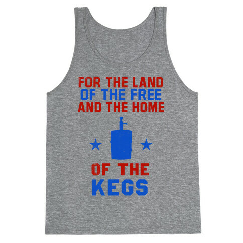 For The Land Of The Free And The Home Of The Kegs Tank Top
