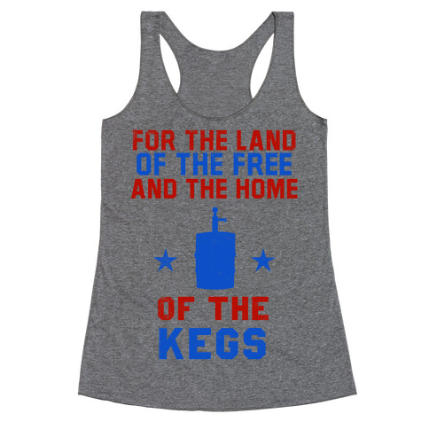 For The Land Of The Free And The Home Of The Kegs Racerback Tank Top