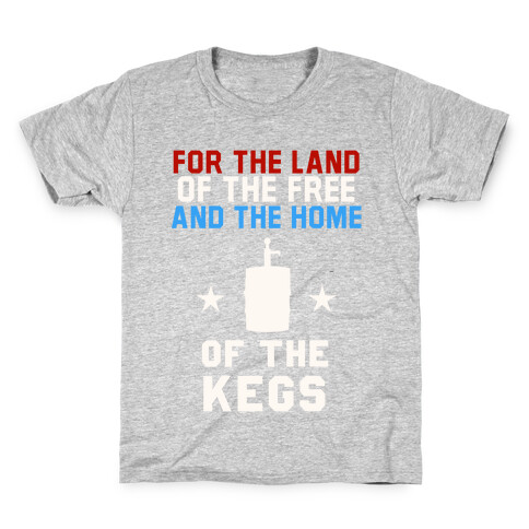 For The Land Of The Free And The Home Of The Kegs Kids T-Shirt