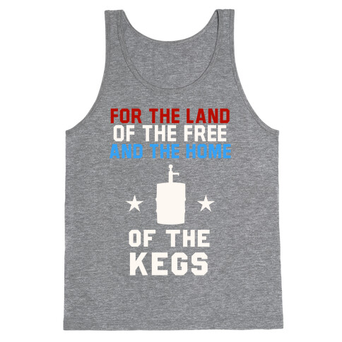 For The Land Of The Free And The Home Of The Kegs Tank Top