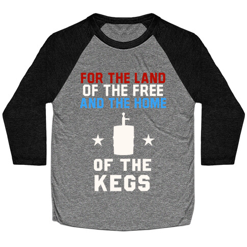 For The Land Of The Free And The Home Of The Kegs Baseball Tee