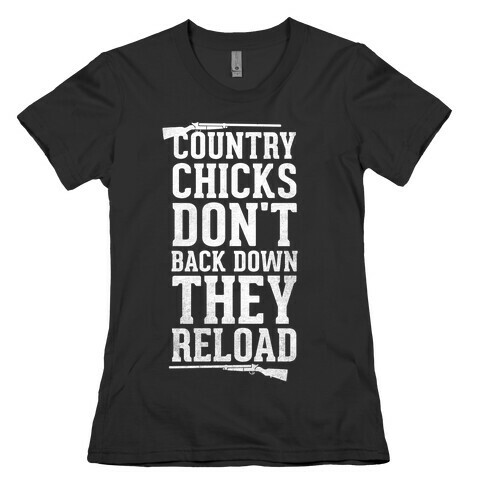 Country Chicks Don't Back Down, They Reload (White) Womens T-Shirt