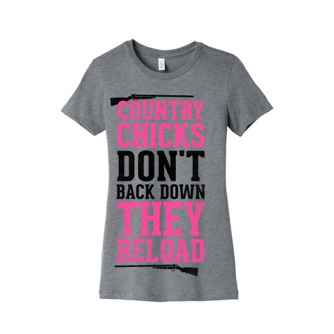 Country Chicks Don't Back Down, They Reload Womens T-Shirt
