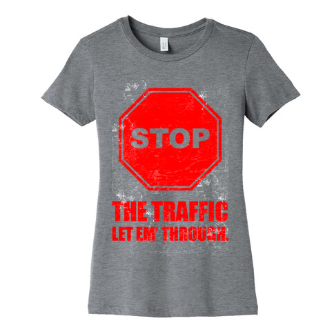 Stop the Traffic Womens T-Shirt