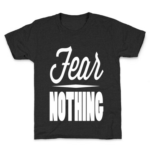 Fear nothing Kids T-Shirt