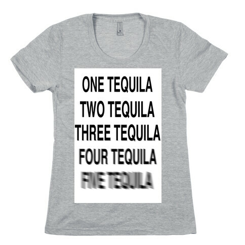 One Tequila...Two Tequila Womens T-Shirt