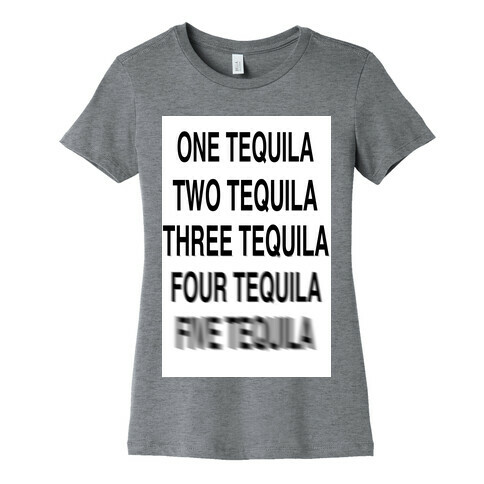 One Tequila...Two Tequila Womens T-Shirt