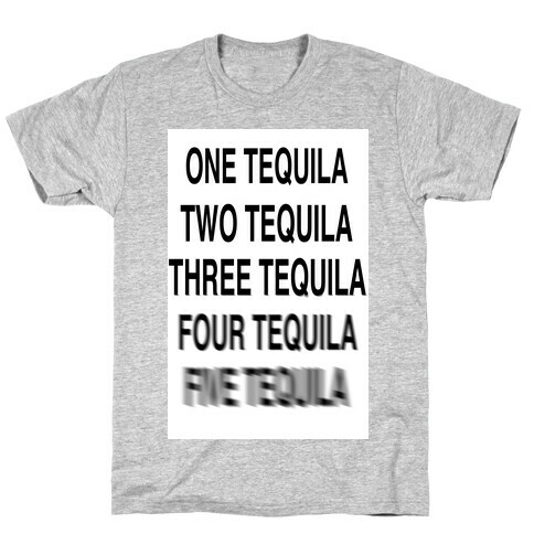 One Tequila...Two Tequila T-Shirt