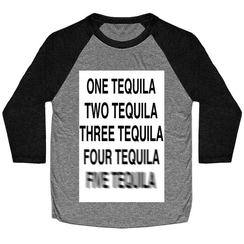 One Tequila...Two Tequila Baseball Tee