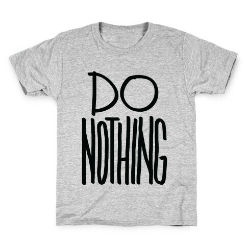 Do Nothing Kids T-Shirt