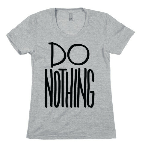 Do Nothing Womens T-Shirt
