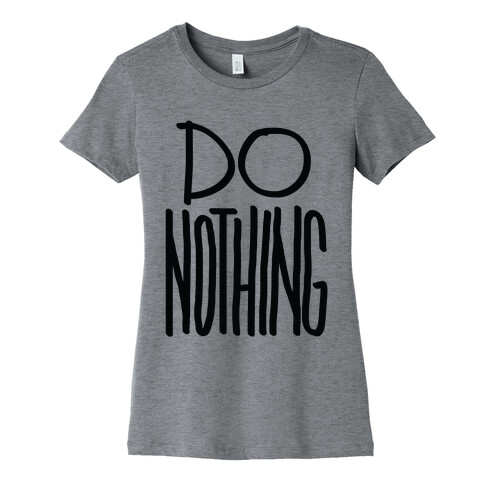 Do Nothing Womens T-Shirt