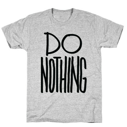 Do Nothing T-Shirt