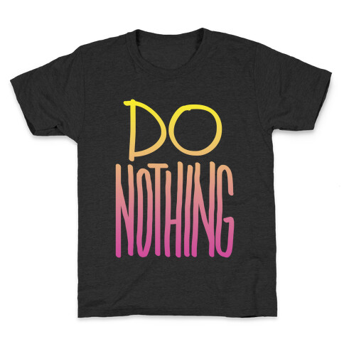 Do Nothing (Gradient) Kids T-Shirt