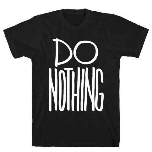 Do Nothing T-Shirt