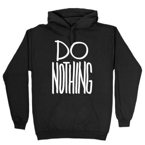 Do Nothing Hooded Sweatshirt