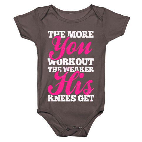 The More You Workout The Weaker His Knees Get Baby One-Piece