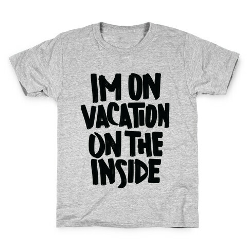 Vacation On The Inside Kids T-Shirt