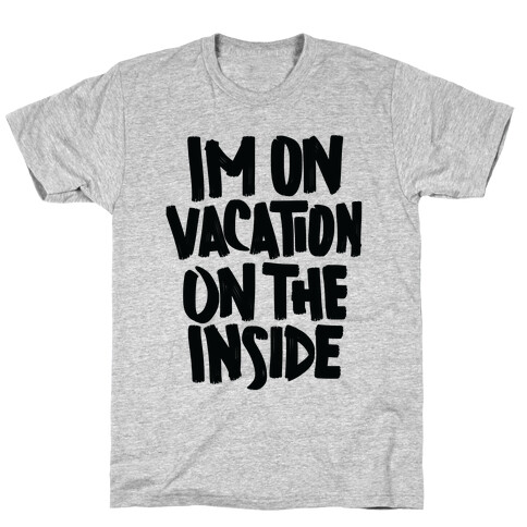 Vacation On The Inside T-Shirt